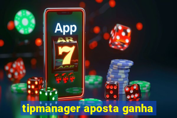 tipmanager aposta ganha